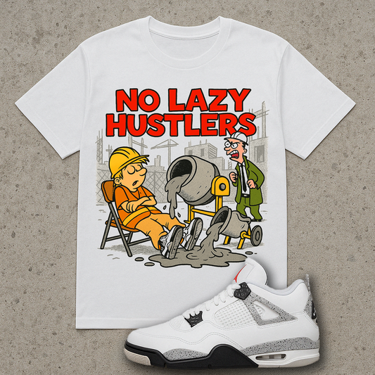 "No Lazy Hustlers (Cement 4s)"T-Shirt